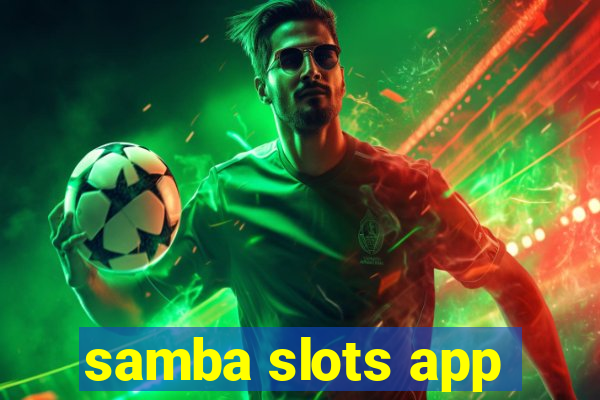 samba slots app